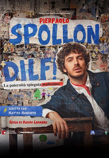 [TEATRO] PIERPAOLO SPOLLON - DILF - LA PATERNITA` SPIEGATA MALISSIMO